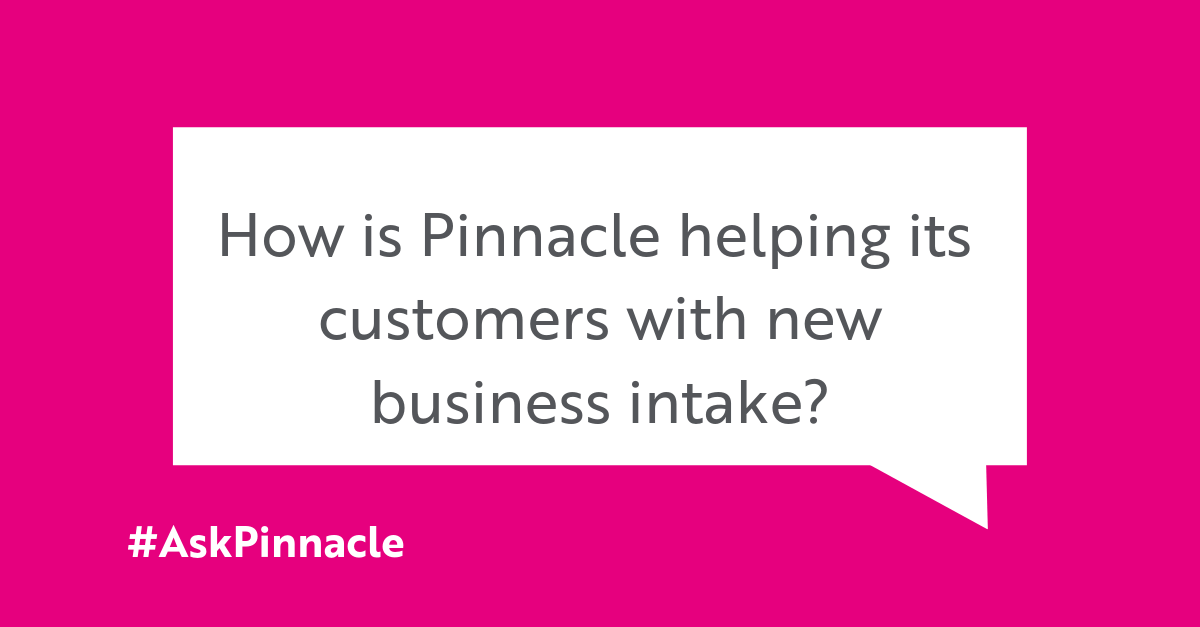 How is Pinnacle helping its customers with new business intake
